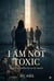 I Am Not Toxic