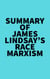 Summary of James Lindsay's Race Marxism