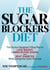 The Sugar Blockers Diet - The Doctor-Designed 3-Step Plan to Lose Weight, Lower Blood Sugar, and Beat Diabetes--While Eating the Carbs You Love