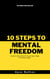 10 Steps To Mental Freedom