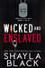 Wicked and Enslaved - Wicked Lovers: Soldiers For Hire, #6.5