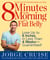 8 Minutes in the Morning to a Flat Belly - Lose Up to 6 Inches in Less Than 4 Weeks--Guaranteed!