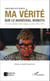 Ma vérité sur le maréchal Mobutu et sur la transition démocratique au Zaïre (1990-1997)