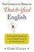 The Complete Book of Dutch-ified English - An ?Inwaluable? Introduction to an ?Enchoyable? Accent of the ?Inklish Lankwitch?