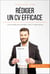 Rédiger un CV efficace - Les conseils pour booster votre CV sans tricher