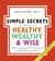 The Simple Secrets for Becoming Healthy, Wealthy, and Wise - What Scientists Have Learned and How You Can Use It