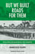 But We Built Roads for Them - The Lies, Racism, and Amnesia that Bury Italy's Colonial Past