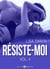 Résiste-moi, vol. 4