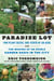 Paradise Lot - Two Plant Geeks, One-Tenth of an Acre, and the Making of an Edible Garden Oasis in the City