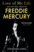 Love of My Life - The sensational new biography of the life and loves of Queen frontman Freddie Mercury