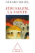 Jérusalem, la sainte