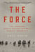 The Force - The Legendary Special Ops Unit and WWII's Mission Impossible