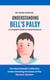 Understanding Bell's Palsy: A Complete Guide to Facial Paralysis - The NeuroHealth Collection: Understanding Diseases of the Nervous System, #12