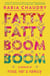 Fatty Fatty Boom Boom - A Memoir of Food, Fat, and Family