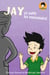 Jay, c’a suffit les mensonges! - Le Monde de Jay, #2