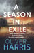 A Season in Exile - ‘Oliver Harris is an outstanding writer’ The Times