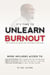 Unlearn Burnout: The Science of Resetting Your Brain and Body