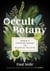 Occult Botany - Sédir's Concise Guide to Magical Plants