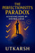 The Perfectionist's Paradox: Achieving More By Doing Less