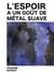 L'espoir a un goût de métal suave - Roman