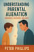 Understanding Parent Alienation - Understanding Life