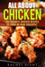 All About Chicken: 100 Favorite Chicken Recipes to Cook in Your Crockpot - Quick and Easy Recipes & Healthy Budget Cooking
