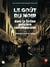 Le gou^t du noir dans la fiction policie`re contemporaine - Litte´rature et arts de l’image