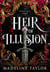 Heir of Illusion - a dark romantasy with yearning, jaw-dropping twists and a slow burn that will consume you.