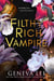 Filthy Rich Vampire - TikTok made me buy it! Twilight meets Gossip Girl in this totally addictive and steamy vampire romance