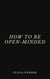 How to Be Open-Minded