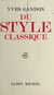 Du style classique - Pascal, Voltaire, Bossuet, Diderot, La Bruyère, Jean-Jacques Rousseau, Mme de Sévigné, Mme du Deffand