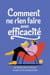 Comment ne rien faire avec efficacité