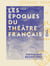 Les Époques du théâtre français - 1636-1850
