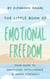 The Little Book of Emotional Freedom