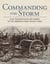 Commanding the Storm - Civil War Battles in the Words of the Generals Who Fought Them