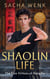 Shaolin Life - How the five virtues of kung fu can help you achieve your goals