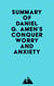 Summary of Daniel G. Amen's Conquer Worry and Anxiety