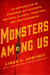 Monsters Among Us - An Exploration of Otherworldly Bigfoots, Wolfmen, Portals, Phantoms, and Odd Phenomena