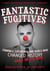 Fantastic Fugitives - Criminals, Cutthroats, and Rebels Who Changed History (While on the Run!)