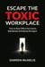 Escape The Toxic Workplace: How to Beat Office Narcissists, Bad Bosses & Bullying Managers - Workers Manual Series
