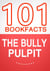 The Bully Pulpit – 101 Amazing Facts You Didn’t Know