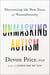 Unmasking Autism - Discovering the New Faces of Neurodiversity