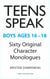 Teens Speak - Boys Ages 16 to 18 Sixty Original Character Monlogues