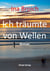 Ich träumte von Wellen - Roman