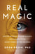 Real Magic - Ancient Wisdom, Modern Science, and a Guide to the Secret Power of the Universe
