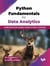 Python Fundamentals for Data Analytics: Understand and analyse variety of data in minutes