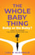 The Whole Baby Thing: Baby or No Baby? How to Choose the Right Path for You