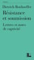 Résistance et soumission - Lettres et notes de captivité, édition Classique