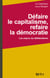 Défaire le capitalisme, refaire la démocratie - Les enjeux du délibéralisme