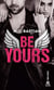 Be Yours - Découvrez le nouveau roman de la reine du New Adult "Love is a Dirty Game" !